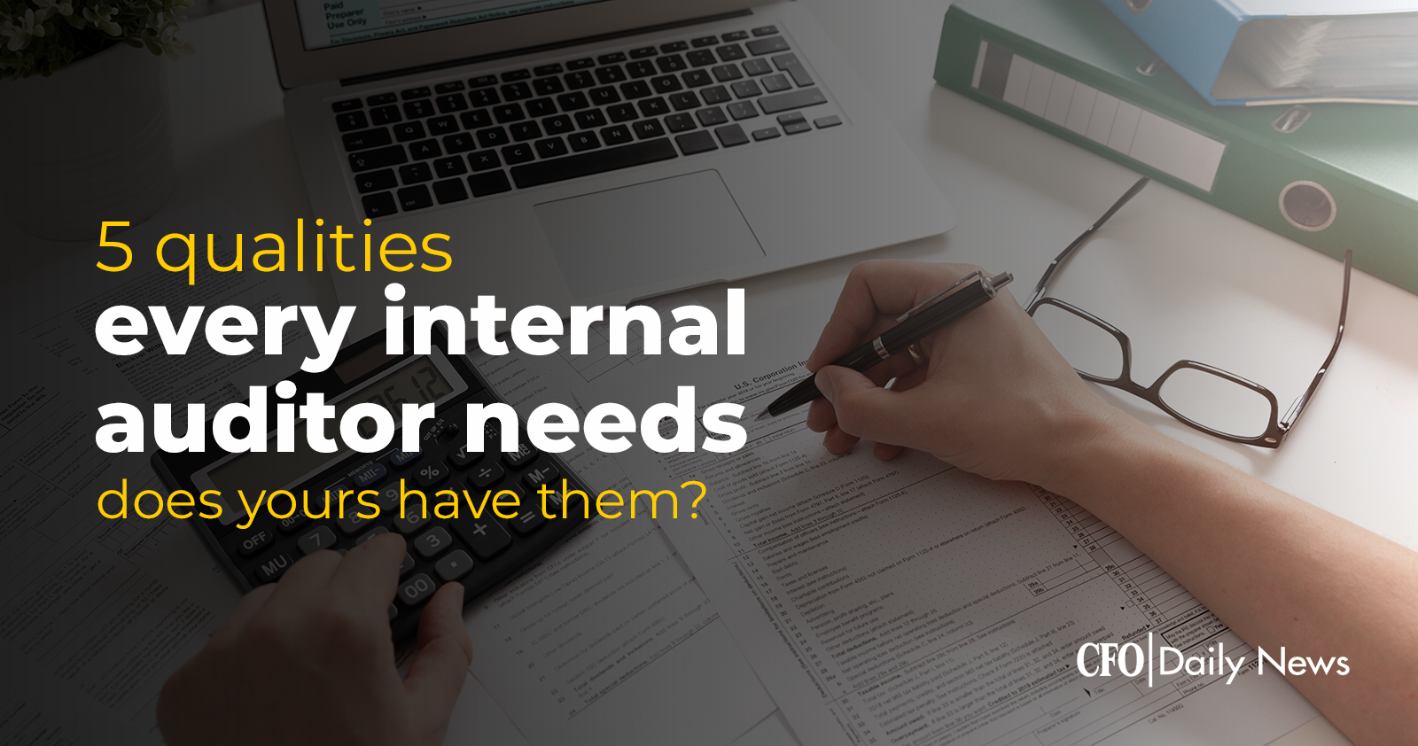 5 Qualities Every Internal Auditor Needs Does Yours Have Them CFO 