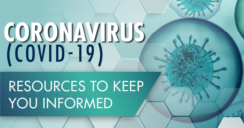 Coronavirus (COVID-19) Resources to Keep You Informed