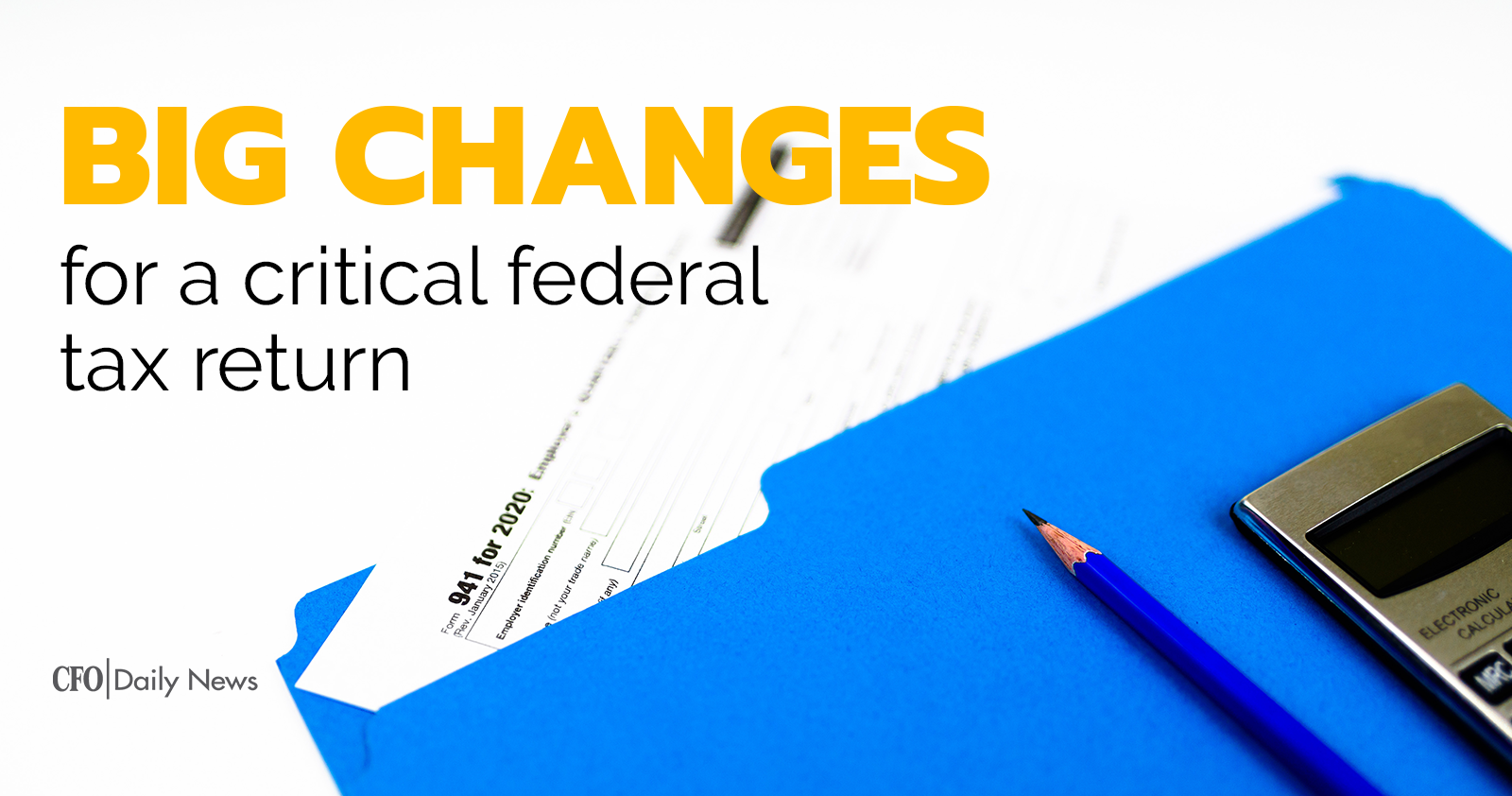 big changes for a critical federal tax return