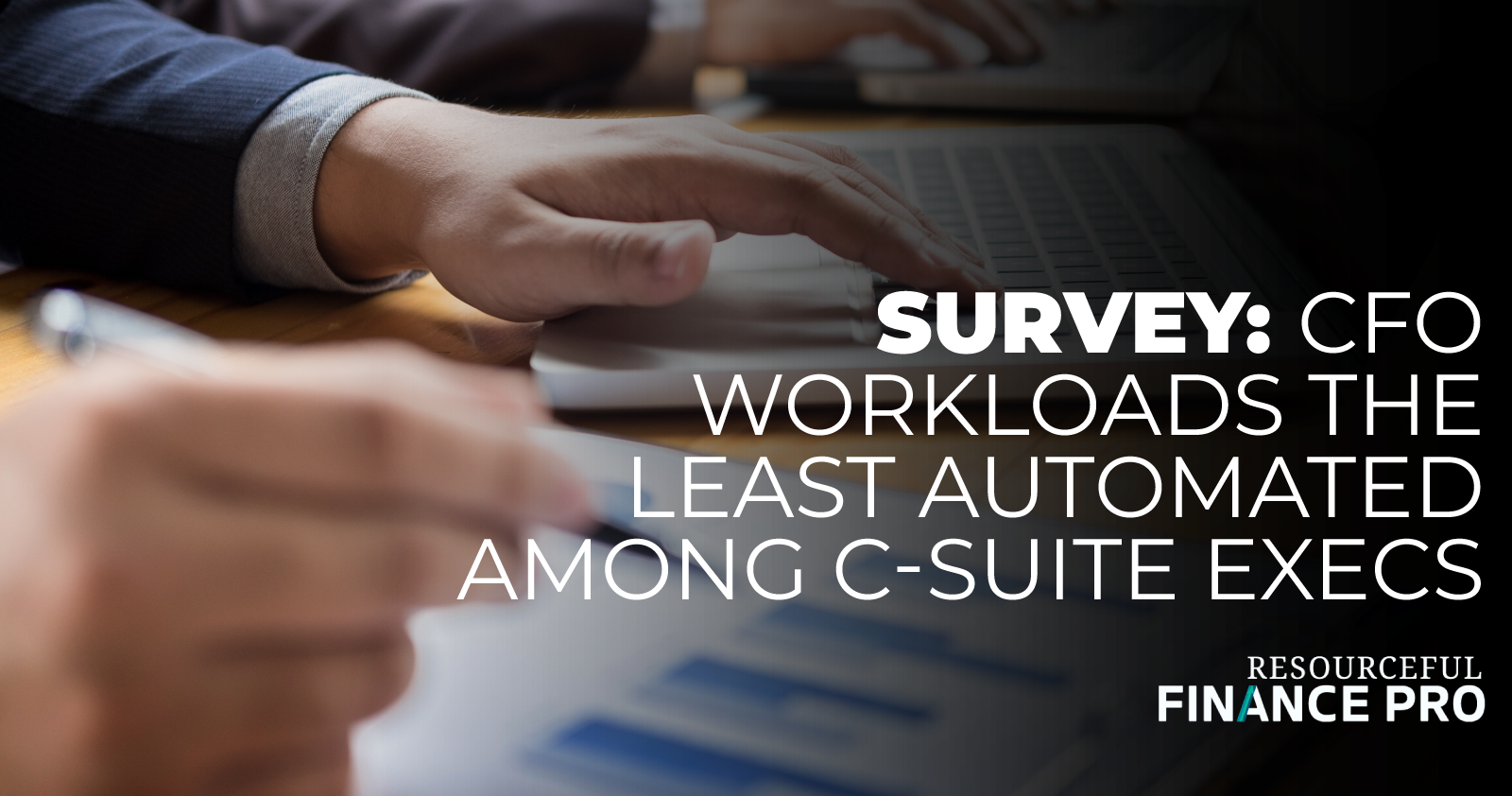 survey cfo workloads the least automated among c suite execs