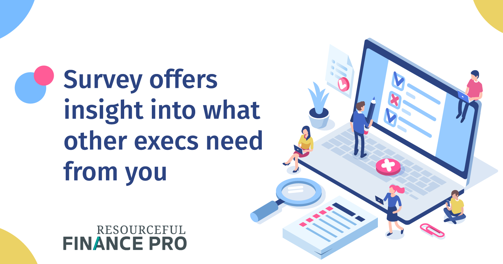 survey offers insight into what other execs need from you
