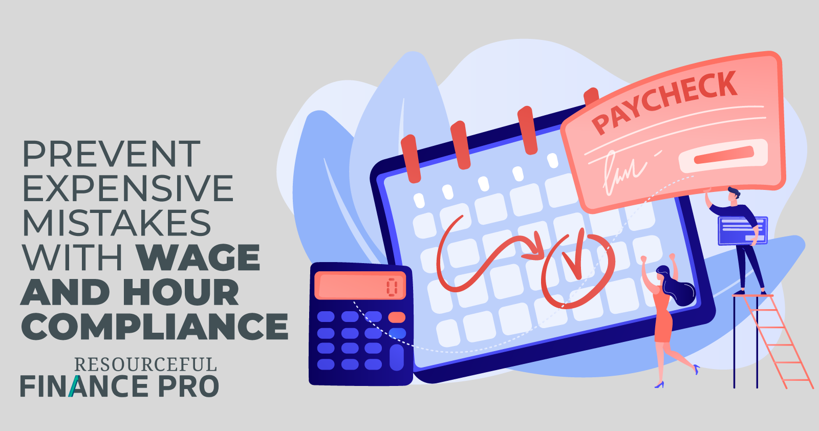 Prevent Expensive Mistakes With Wage And Hour Compliance