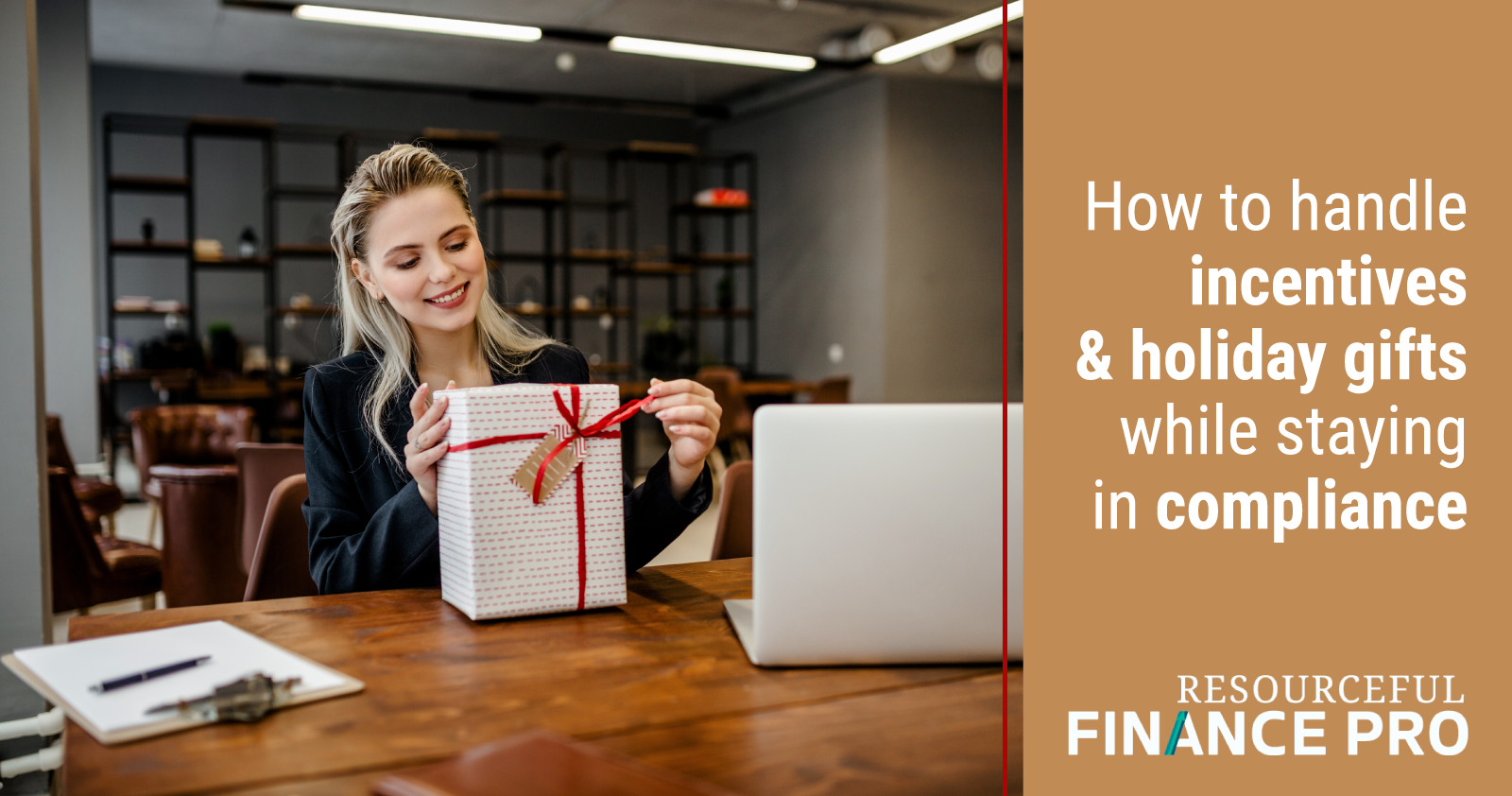 How To Handle Incentives And Holiday Gifts While Staying In Compliance