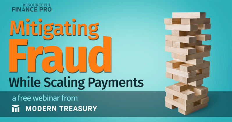 Mitigating Fraud While Scaling Payments- a free webinar from Modern Treasury