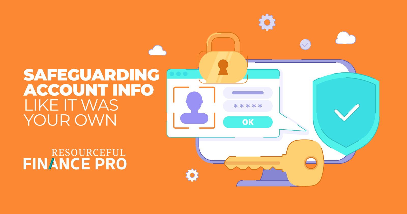 Safeguarding account info like it was your own