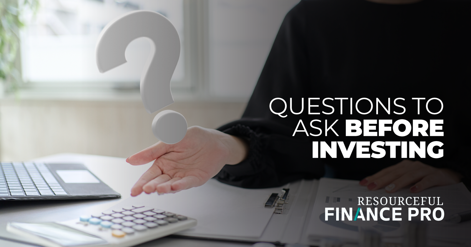 Questions to ask before investing