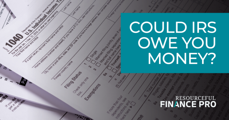 Could IRS owe you money?