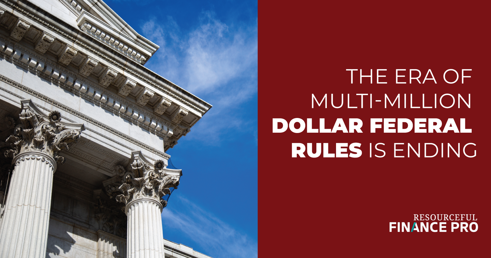 The era of multi-million dollar federal rules is ending